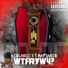 WTFRYW4? [Feat. T Mafianie](Prod.By A1 Blanco)