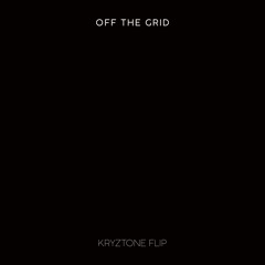 Off The Grid (Kryztone Flip)