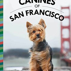 GET [KINDLE PDF EBOOK EPUB] Canines of San Francisco by  Mark Rogers 🖍️