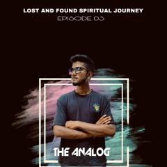 LOST AND FOUND SPIRITUAL JOURNEY    E. P 03