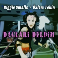 Biggie Smalls vs Özlem Tekin : Dağları Deldim