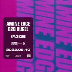 2023.09.10 - Amine Edge B2b Hugel @ Space Club, Miami, US