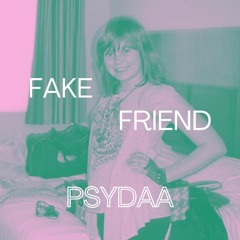 PSYDAA - Fake Friend