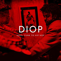 DIOP @ Soul, Funk To Hip Hop