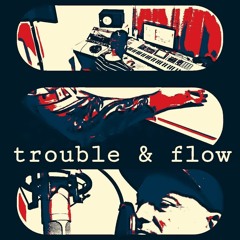 Trouble & Flow - Into the Night