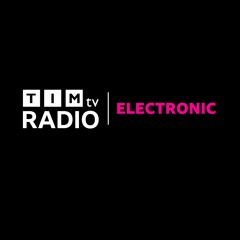 『 ELECTRONIC 』| TIMtv RADIO