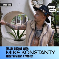 Tulum Groove #005 with Mike Konstanty