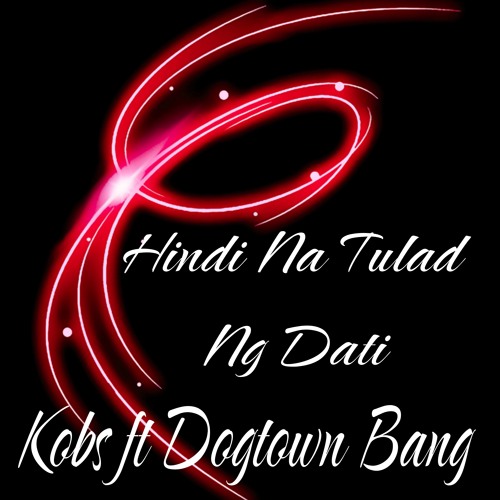 Kobs (feat. Dogtown Bang Hindi Tulad Ng Dati)
