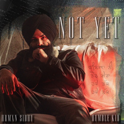 NOT YET | Hrmxn Sidhu | Humble Kid