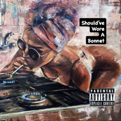 ¡should've wore a bonnet!