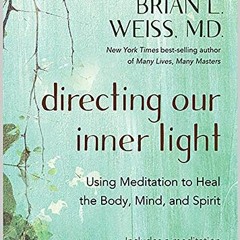 Get EPUB 🗸 Directing Our Inner Light: Using Meditation to Heal the Body, Mind, and S