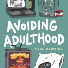 PDF_  Avoiding Adulthood: Irresponsible Advice for Begrudging Grown-Ups (Life Is