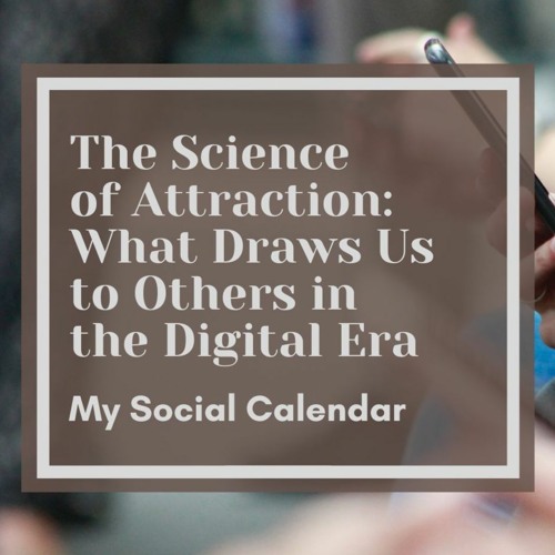 Stream The Science of Attraction: What Draws Us to Others in the Digital  Era by My Social Calendar | Listen online for free on SoundCloud