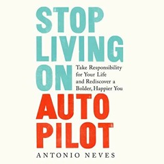 [READ] PDF 💙 Stop Living on Autopilot: Take Responsibility for Your Life and Redisco