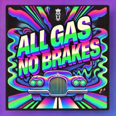 All Gas No Brakes
