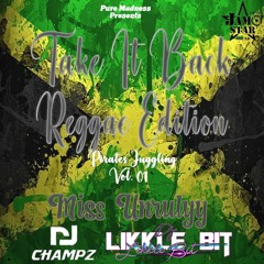 #TakeItBack'ReggaeEdition PT.1 -  [#MissUnrulyy] X DJ Likkle Bit X DJ Champz