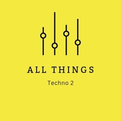 All Things Techno 2