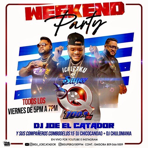 WEEKEND PARTY LIVE CON DJ JOE CATADOR  Y EL COMBO DE LOS 15 POR  SUPERQ 100.9  SEMANA SANTA