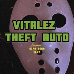 Vitalez Theft Auto - I66Y, Ezra Sosa