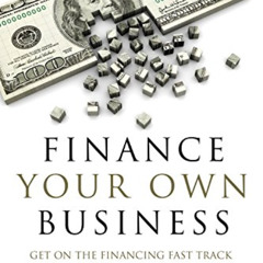 DOWNLOAD PDF 📧 Finance Your Own Business: Get on the Financing Fast Track by  Garret