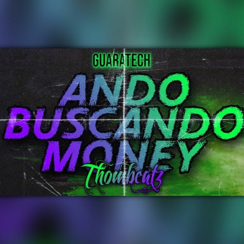 ANDO BUSCANDO MONEY -THOMBEATZ (GUARATECH)