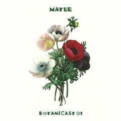 Matur - Botanicast 01