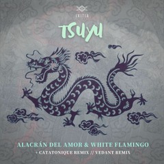 𝐏𝐑𝐄𝐌𝐈𝐄𝐑𝐄: Alacrán Del Amor & White Flamingo - Tsuyu (Catatonique Remix) [Ixitia Records]