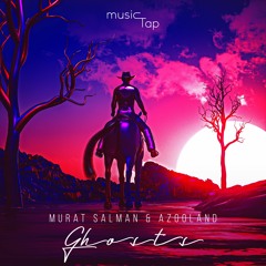 Murat Salman & Azooland - Ghosts (musicTap Release)