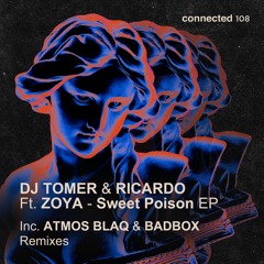 Dj Tomer & Ricardo - Sweet Poison Ft. Zoya - Atmos Blaq Remix (connected 108)