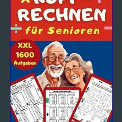 [PDF READ ONLINE] 💖 Kopfrechnen für Senioren XXL – 1600 Mathe Aufgaben im kleinen Zahlenbereich –