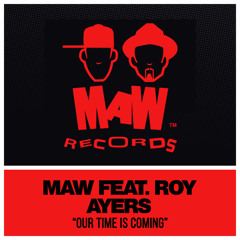 MAW Feat. Roy Ayers - Our Time Is Coming (MAW Mix)