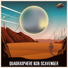 The Quadrasphere 020 - Scavenger