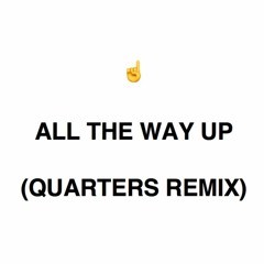 Fat Joe, Remy Ma - All The Way Up ft. French Montana (Quarters Remix)