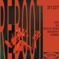 Reboot w/ Negative Datura @ TESTFM — 31/07/2020