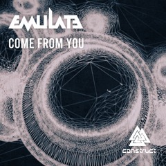 Emulate - Come From You [Construct Records]