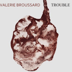 Trouble - Valerie Broussard