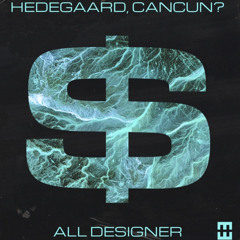 Hedegaard, Cancun- - All Designer (Zac Vip Mix)
