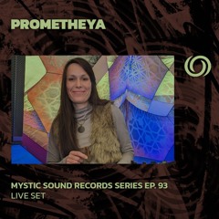 PROMETHEYA | Mystic Sound Records Series Ep. 93 | 25/08/2024