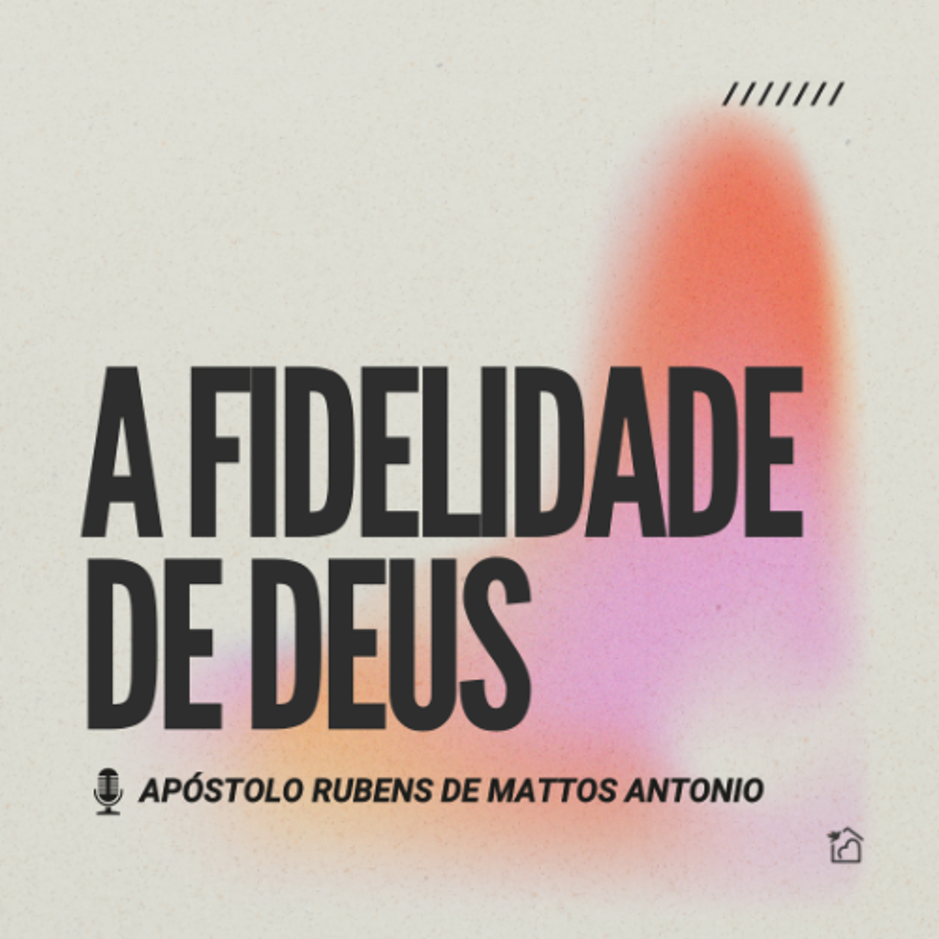 A Fidelidade de Deus - Apóstolo Rubens de Mattos Antonio 06/07/2025 episode artwork
