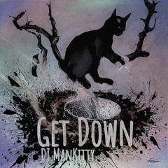 Get Down - DJ ManKitty (((FREE DOWNLOAD)))