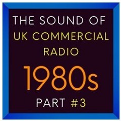 NEW: The Sound Of UK Commercial Radio - 1980s - Part #3