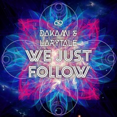 We Just Follow - Larytale & Dakami