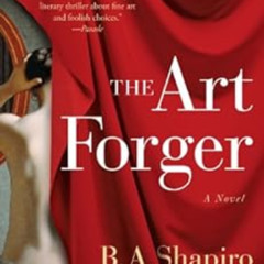 ACCESS KINDLE 🖊️ The Art Forger: A Novel by B. A. Shapiro EPUB KINDLE PDF EBOOK