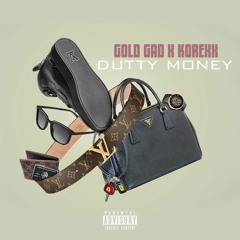 Korexx, Gold Gad - Dutty Money