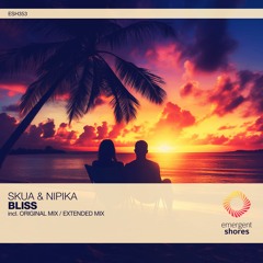 Skua & Nipika - Bliss (Original Mix) [ESH353]