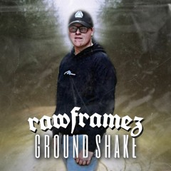 Rawframez - Ground Shake