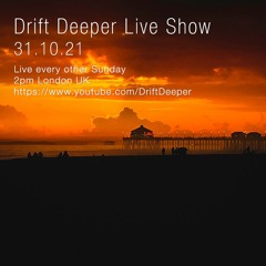 Drift Deeper Live Show 196 - 31.10.21