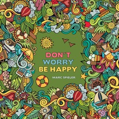 Marc Spieler - Don't Worry Be Happy [FREE DOWNLOAD]