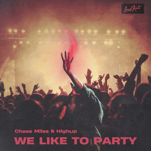 Chase Miles, Highup - We Like To Party
