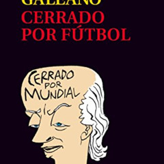 [Download] KINDLE 📝 CERRADO POR FÚTBOL (Biblioteca Eduardo Galeano nº 23) (Spanish E